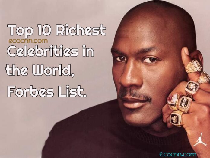 Top 10 Richest Celebrities In The World 2023 Forbes List Ecocnn 6032