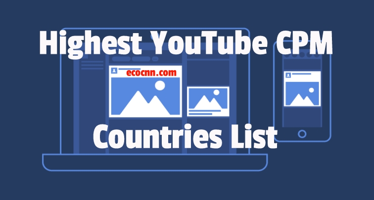 Highest YouTube CPM countries list 2022