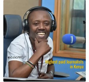 Highest paid journalists in Kenya 2022