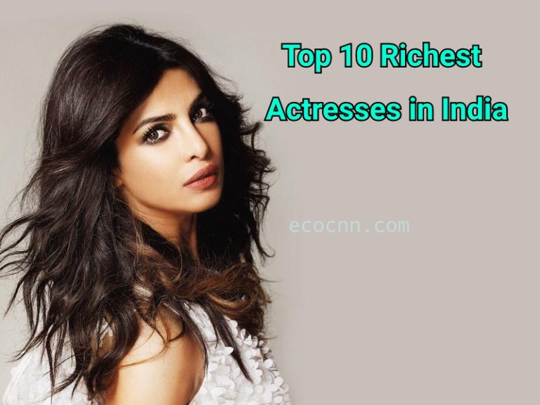 Richest Bollywood Actress in India 2021 [Top 10 List] - ECOCNN