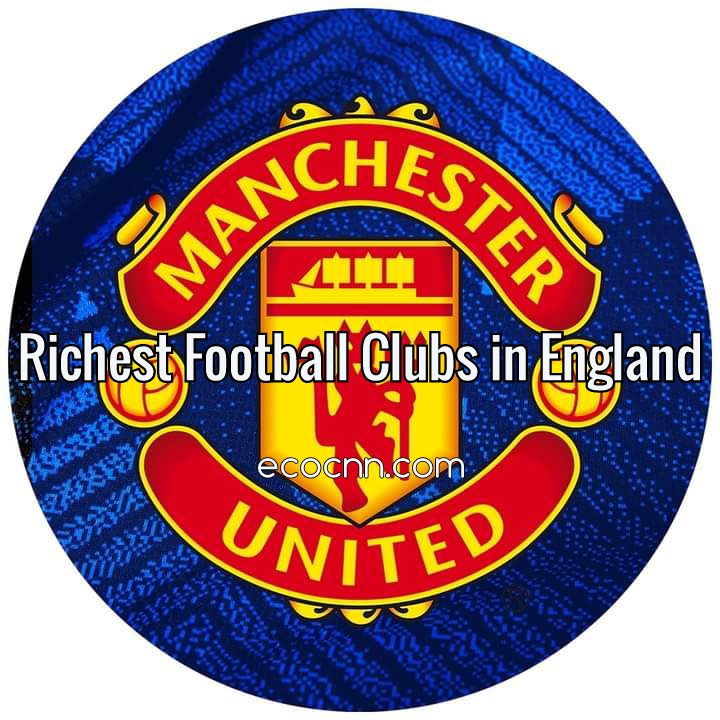 Richest Premier League football clubs in England 2023