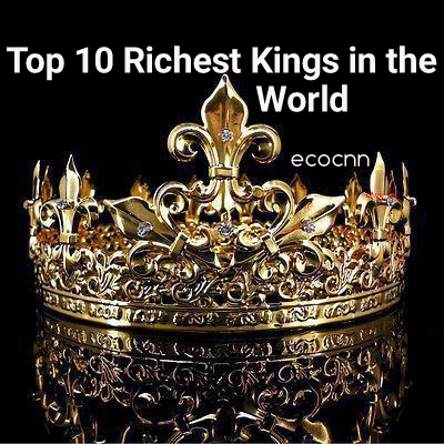 Richest Kings in the world 2023 Forbes list